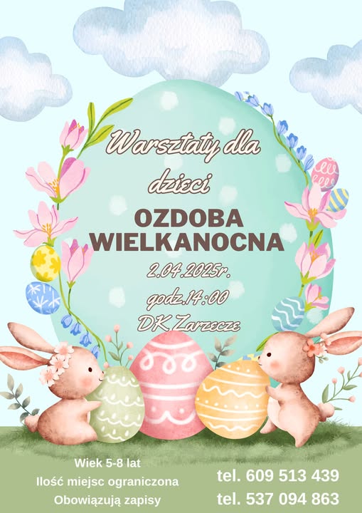 Może być zdjęciem przedstawiającym tekst „VWasta Warsztaty dla dzizci CAN cels ll OZDOBA WIELKANOCNA 2.04.2025r. 2.04 .2025r. godz.14:00 DK Zarzecze Wiek 5-8 lat Ilość miejsc ograniczona Obowiązują zapisy tel. 609 513 tel.609513439 439 tel.537094863 863 tel. 537 094”