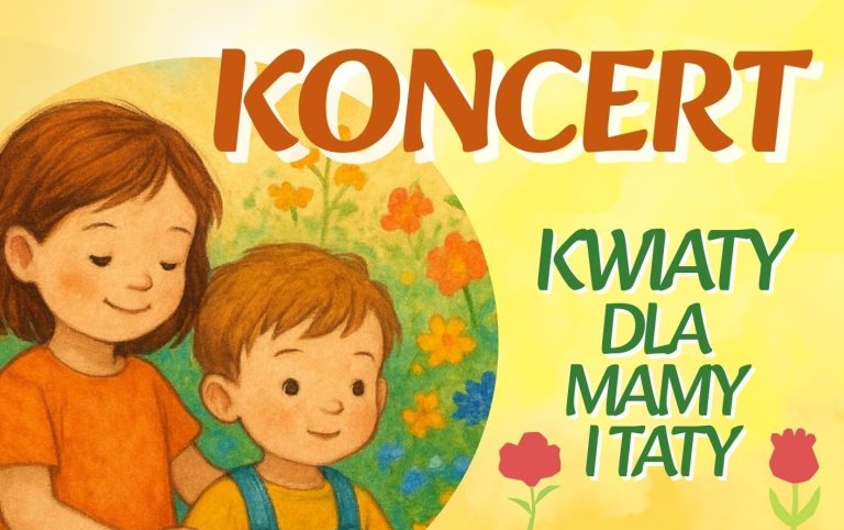 KONCERT „KWIATY DLA MAMY I TATY”