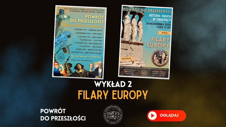 „Filary Europy” – II wykład z cyklu „Powrót do przeszłości” – na YouTube!