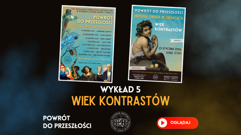 „Wiek kontrastów” – V wykład z cyklu „Powrót do przeszłości” – na YouTube!