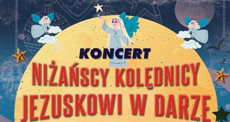 Niżańscy Kolędnicy Jezuskowi w darze – świąteczny koncert kolęd w NCK „Sokół