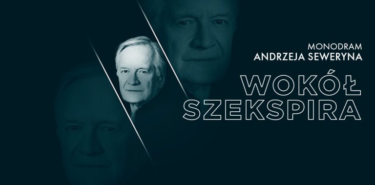 WOKÓŁ SZEKSPIRA – MONODRAM ANDRZEJA SEWERYNA
